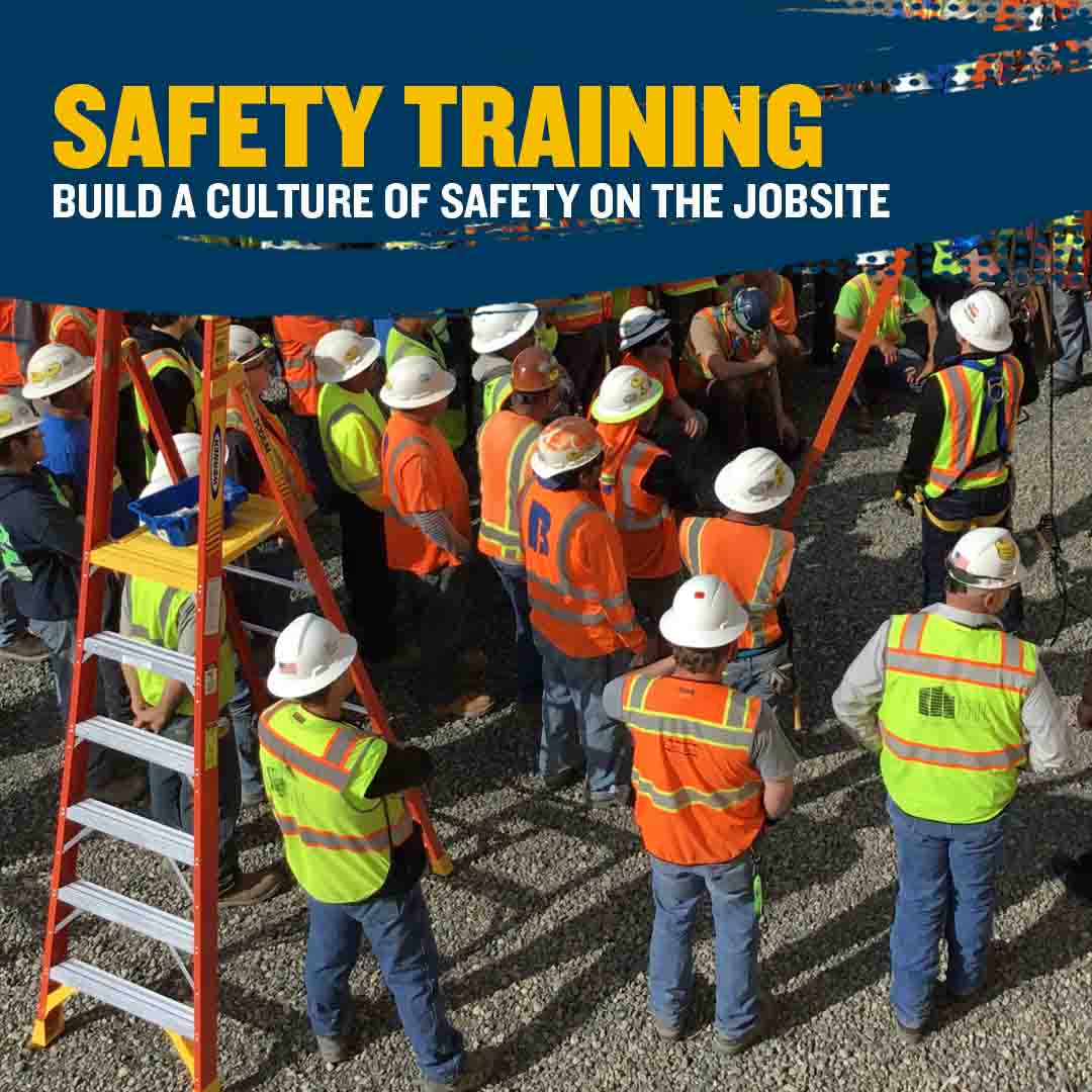 Safety Training - Build a Culture of Safety on the Jobsite